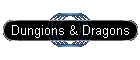 Dungions & Dragons