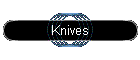 Knives