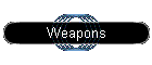 Weapons